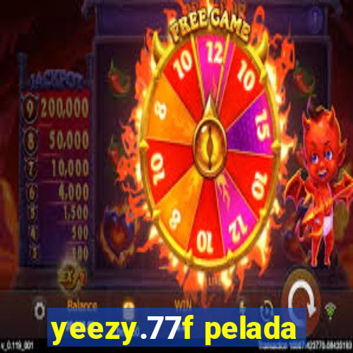 yeezy.77f pelada